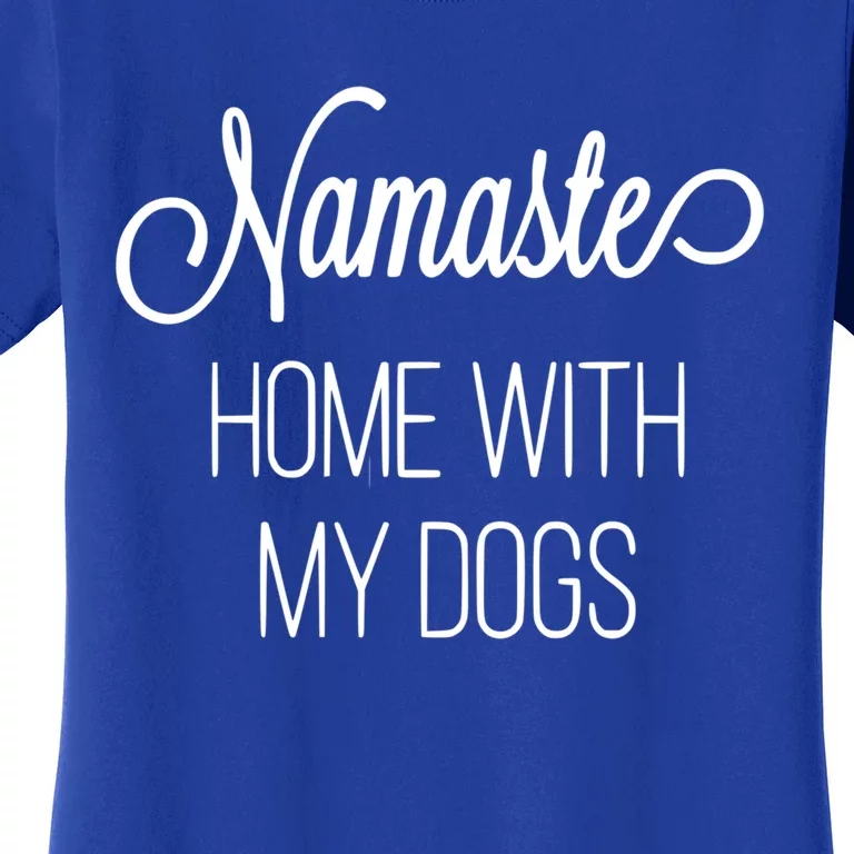 Namaste Home With My Dog Graphic Designed Gift Women's T-Shirt