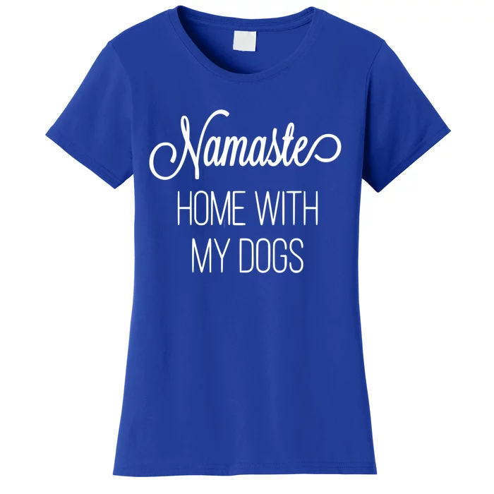 Namaste Home With My Dog Graphic Designed Gift Women's T-Shirt