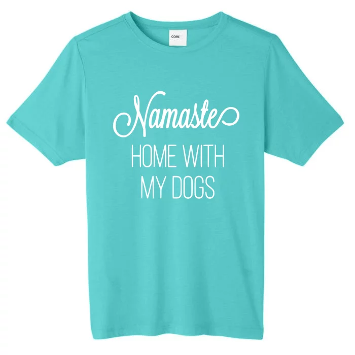 Namaste Home With My Dog Graphic Designed Gift ChromaSoft Performance T-Shirt