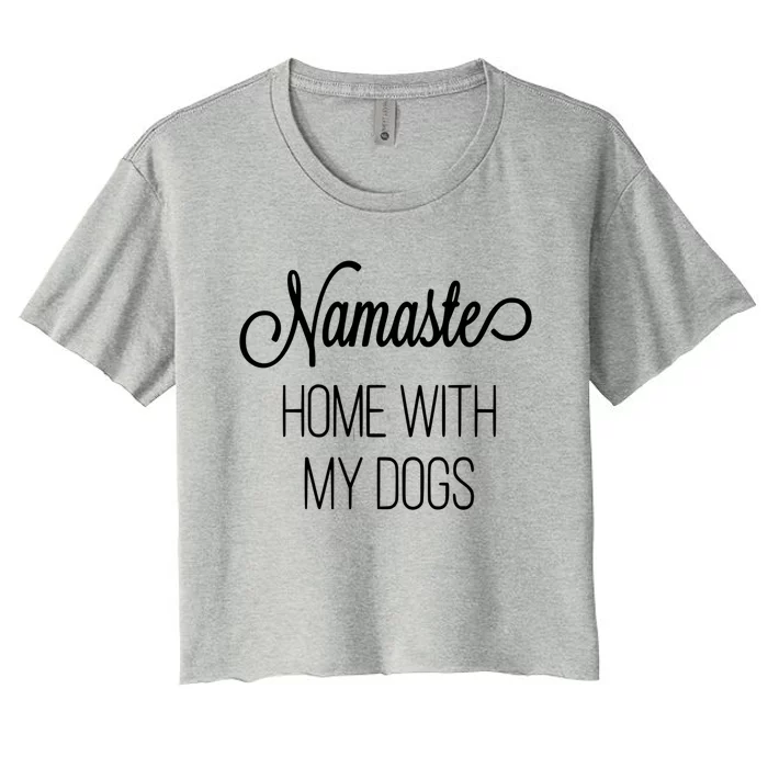 Namaste Home With My Dog Graphic Designed Gift Women's Crop Top Tee