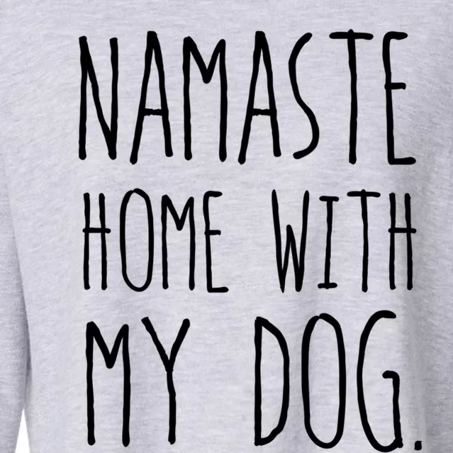 Namaste Home With My Dog Gift Cropped Pullover Crew