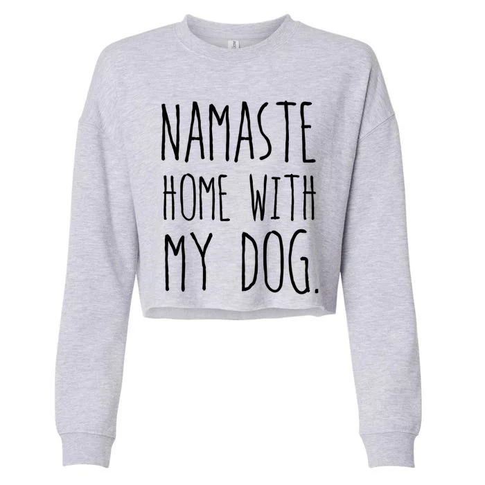 Namaste Home With My Dog Gift Cropped Pullover Crew