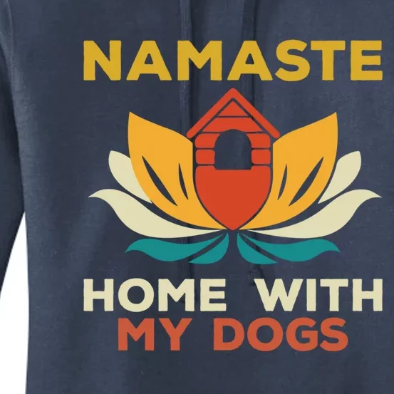 Namaste Home With My Dogs Funny Yoga Gift Women's Pullover Hoodie