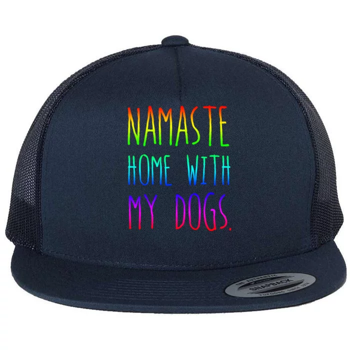 Namaste Home With My Dogs Funny Gift Flat Bill Trucker Hat