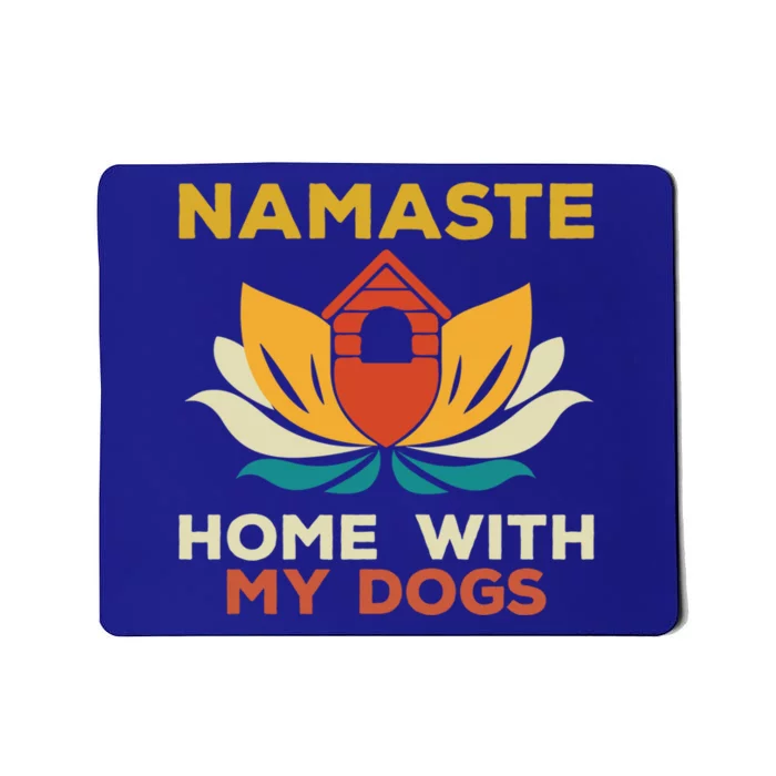 Namaste Home With My Dogs Funny Yoga Gift Mousepad