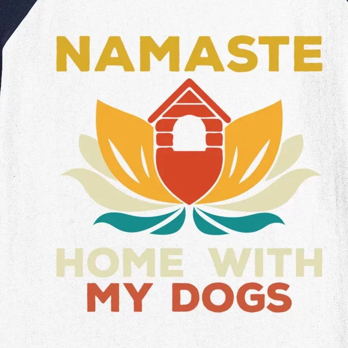 Namaste Home With My Dogs Funny Yoga Gift Baseball Sleeve Shirt