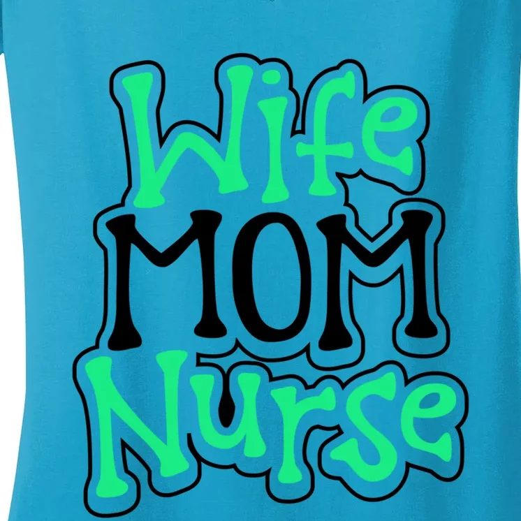 Nurse Humor Wife Mom Nurse Funny Nurse Gift Women's V-Neck T-Shirt