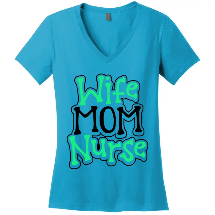 Nurse Humor Wife Mom Nurse Funny Nurse Gift Women's V-Neck T-Shirt