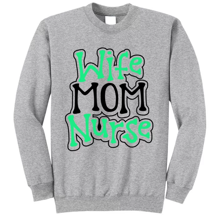 Nurse Humor Wife Mom Nurse Funny Nurse Gift Tall Sweatshirt