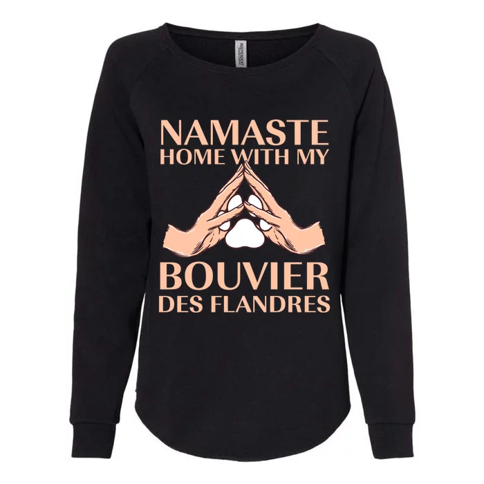 Namaste Home With My Bouviers Des Flandres Dog Lover Gift Womens California Wash Sweatshirt