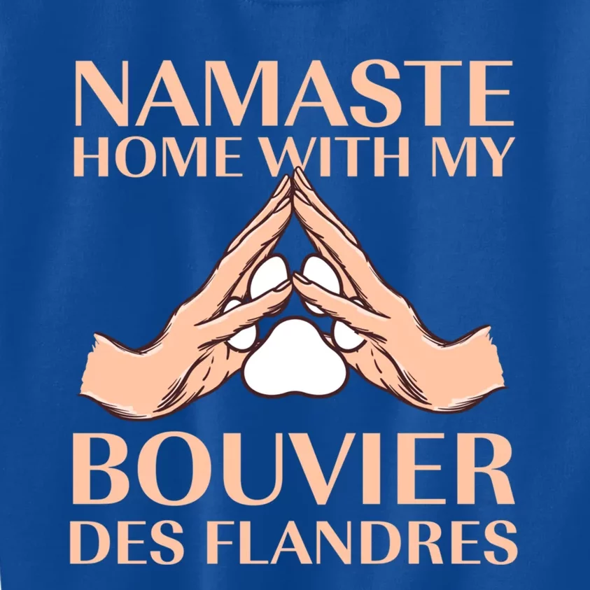 Namaste Home With My Bouviers Des Flandres Dog Lover Gift Kids Sweatshirt