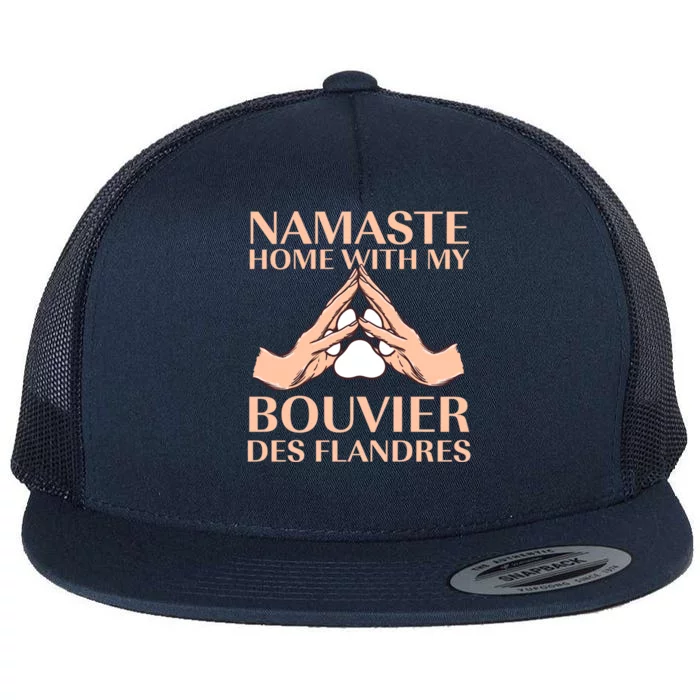 Namaste Home With My Bouviers Des Flandres Dog Lover Gift Flat Bill Trucker Hat