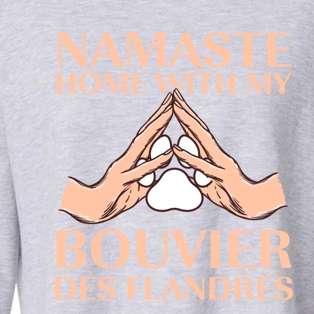 Namaste Home With My Bouviers Des Flandres Dog Lover Gift Cropped Pullover Crew