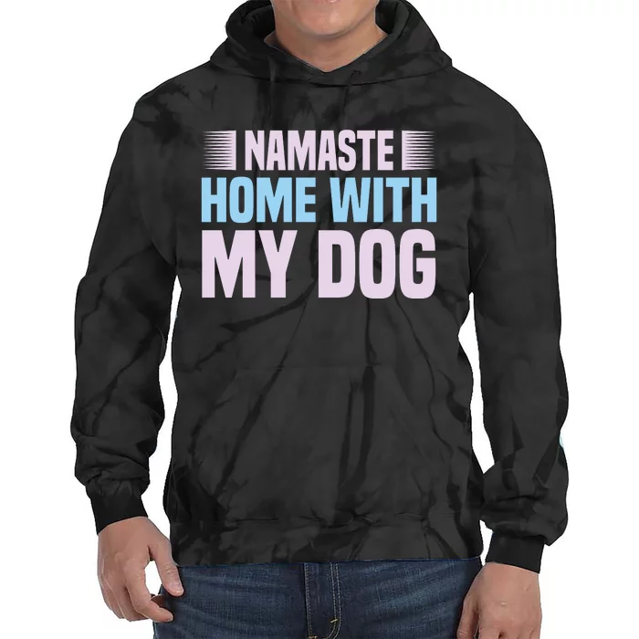 Namaste Home With My Dog Tie Dye Hoodie