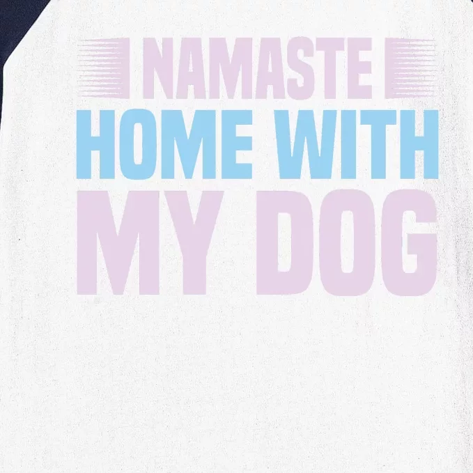 Namaste Home With My Dog Baseball Sleeve Shirt