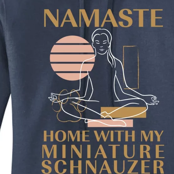 Namaste Home With My Miniature Schnauzer Sayings Dog Lover Gift Women's Pullover Hoodie