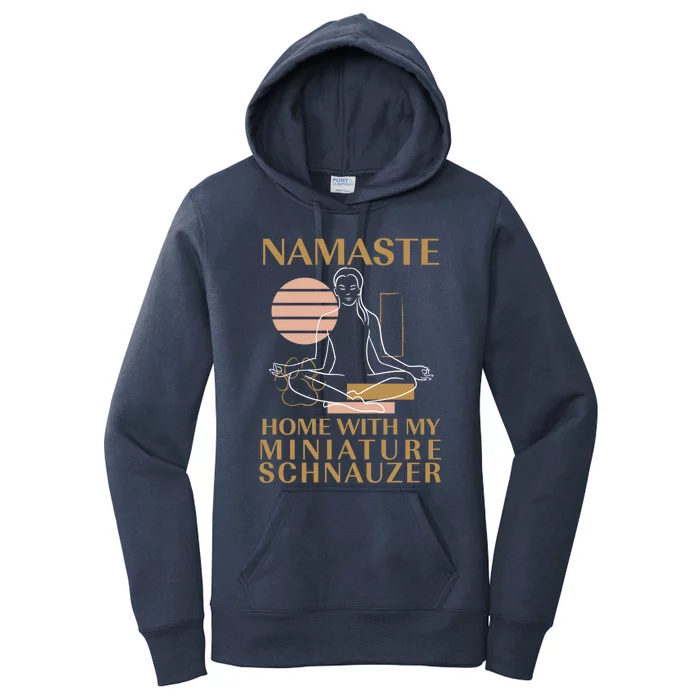 Namaste Home With My Miniature Schnauzer Sayings Dog Lover Gift Women's Pullover Hoodie