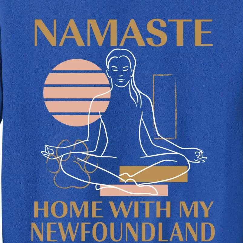 Namaste Home With My Newfoundland Sayings Dog Lover Quotes Gift Tall Sweatshirt