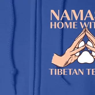 Namaste Home With My Tibetan Terrier Dog Lover Tsang Apso Gift Full Zip Hoodie