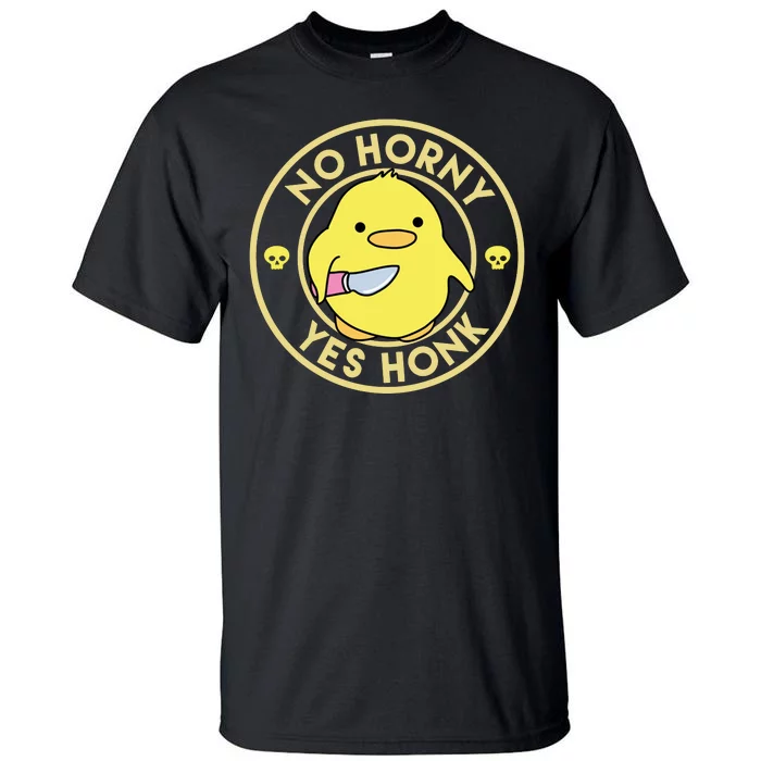 No Horny Yes Honk Funny Chick Tall T-Shirt