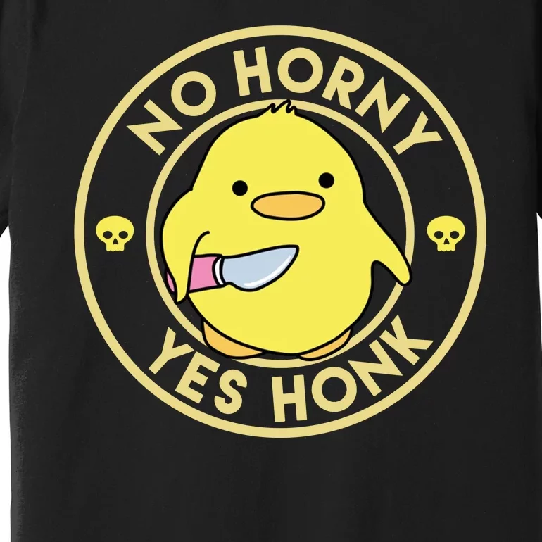 No Horny Yes Honk Funny Chick Premium T-Shirt