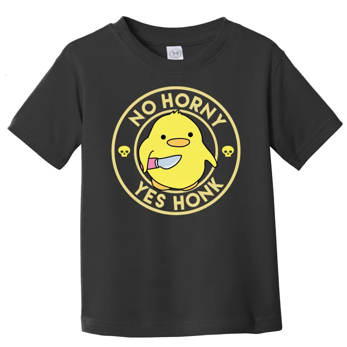 No Horny Yes Honk Funny Chick Toddler T-Shirt