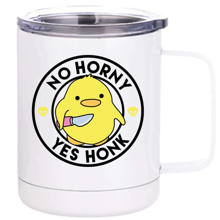 No Horny Yes Honk Funny Chick Front & Back 12oz Stainless Steel Tumbler Cup