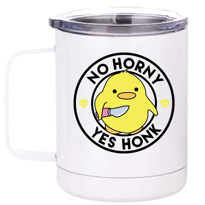 No Horny Yes Honk Funny Chick Front & Back 12oz Stainless Steel Tumbler Cup