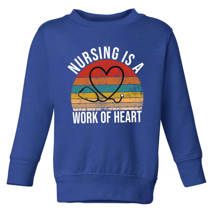 Nursing Is A Work Of Heart Vintage Nurse Heart Gift Toddler Sweatshirt