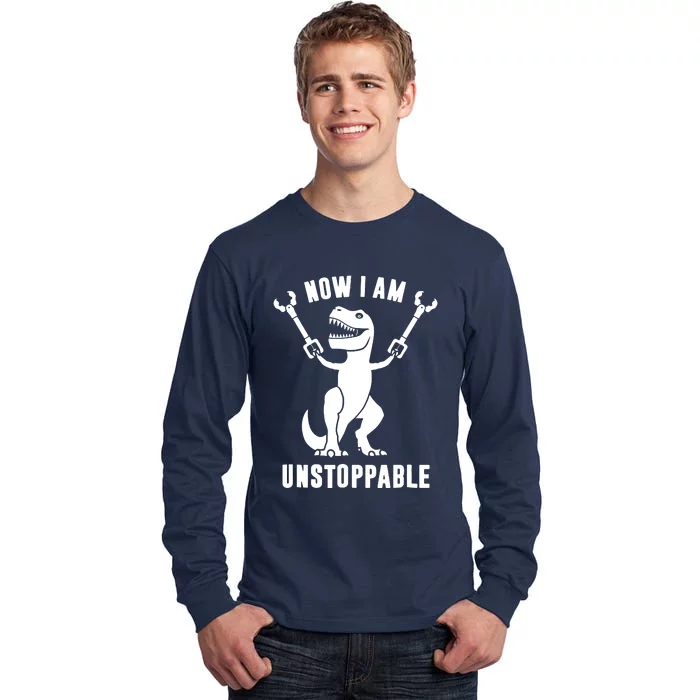 Now I Am Unstoppable Funny TRex Tall Long Sleeve T-Shirt