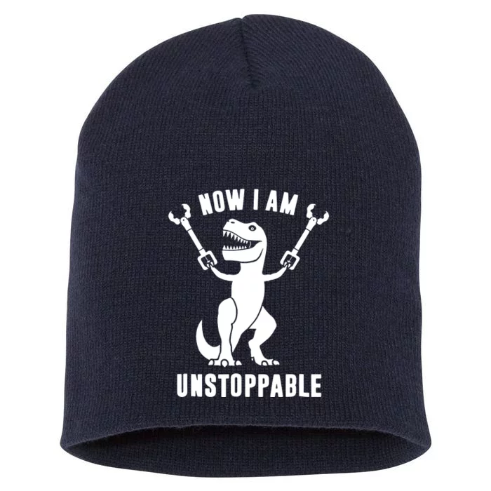 Now I Am Unstoppable Funny TRex Short Acrylic Beanie