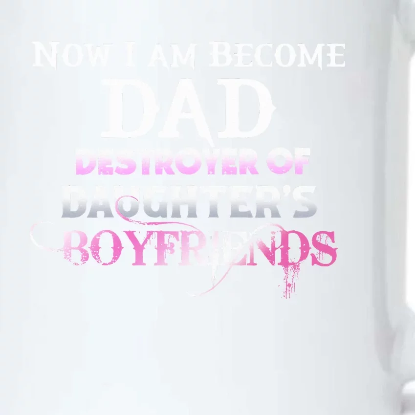 Now I Am Become Dad Destroyer Of Daughters Boyfriends Black Color Changing Mug