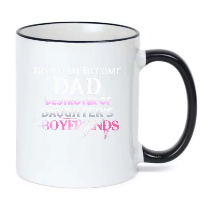 Now I Am Become Dad Destroyer Of Daughters Boyfriends Black Color Changing Mug