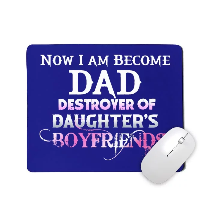 Now I Am Become Dad Destroyer Of Daughters Boyfriends Mousepad