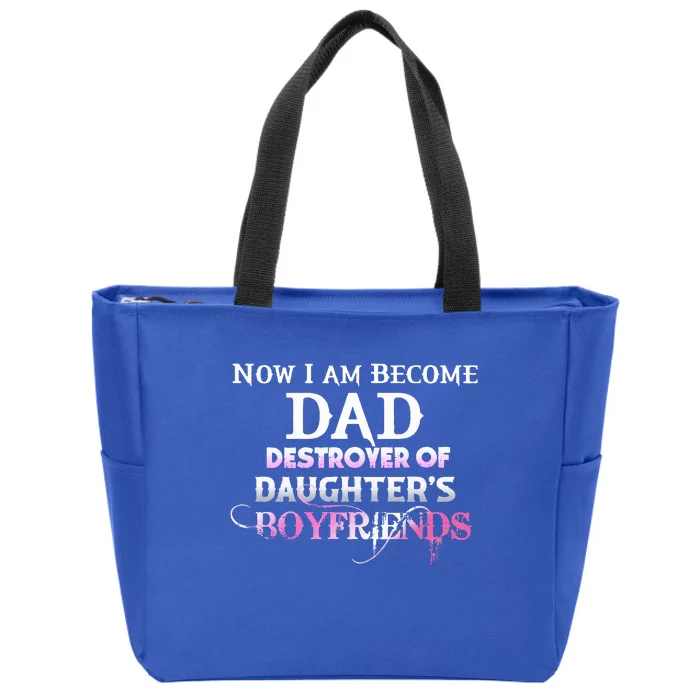 Now I Am Become Dad Destroyer Of Daughters Boyfriends Zip Tote Bag