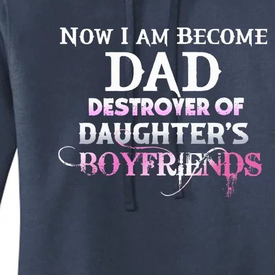 Now I Am Become Dad Destroyer Of Daughters Boyfriends Women's Pullover Hoodie