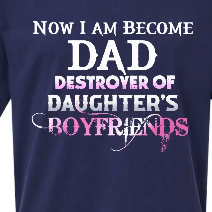 Now I Am Become Dad Destroyer Of Daughters Boyfriends Sueded Cloud Jersey T-Shirt