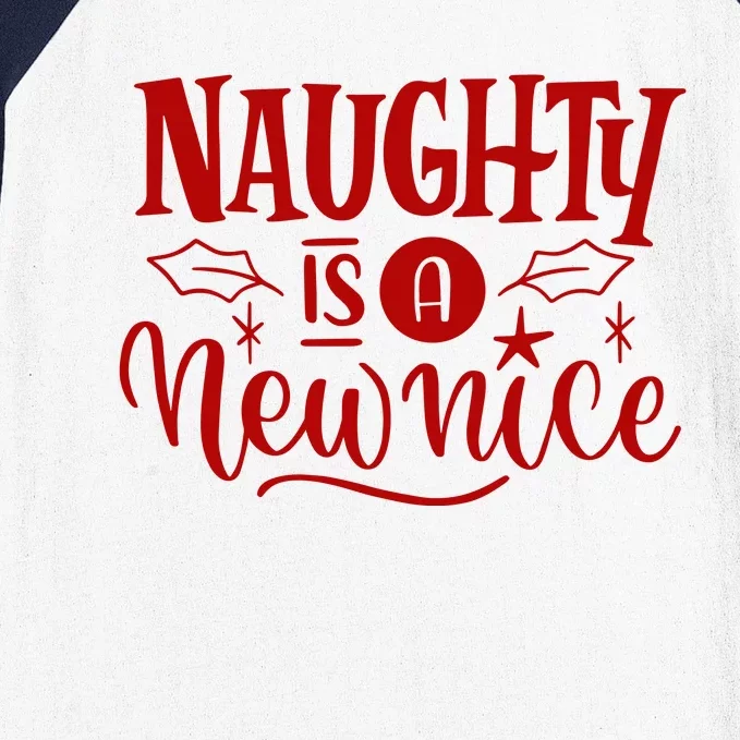 Naughty Is A New Nice Funny Holiday Gift Baseball Sleeve Shirt