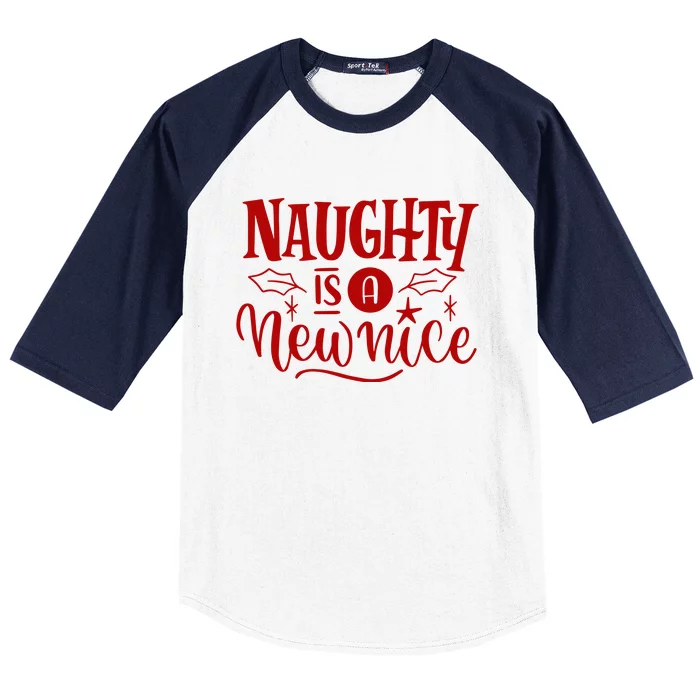 Naughty Is A New Nice Funny Holiday Gift Baseball Sleeve Shirt