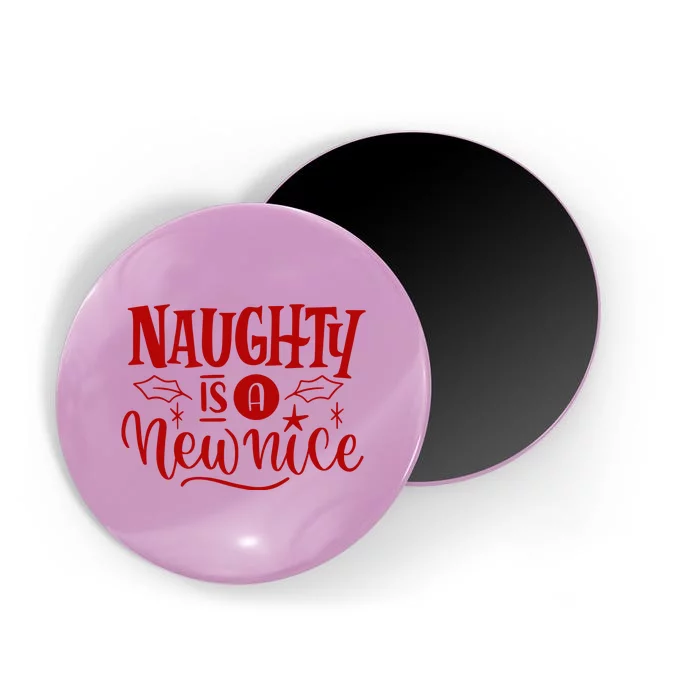 Naughty Is A New Nice Funny Holiday Gift Magnet