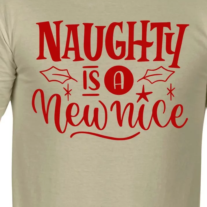 Naughty Is A New Nice Funny Holiday Gift Comfort Colors T-Shirt