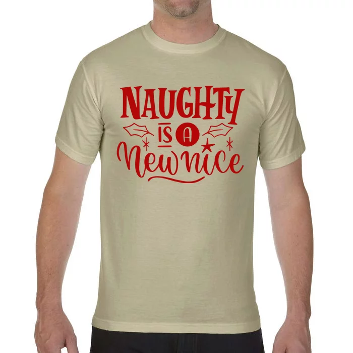 Naughty Is A New Nice Funny Holiday Gift Comfort Colors T-Shirt