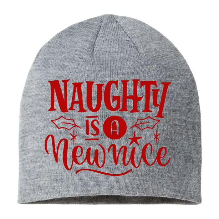 Naughty Is A New Nice Funny Holiday Gift 8 1/2in Sustainable Knit Beanie