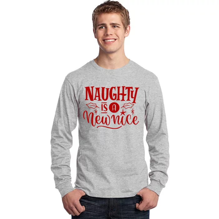 Naughty Is A New Nice Funny Holiday Gift Tall Long Sleeve T-Shirt