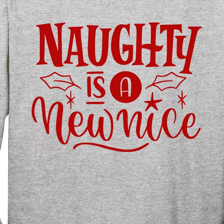 Naughty Is A New Nice Funny Holiday Gift Tall Long Sleeve T-Shirt