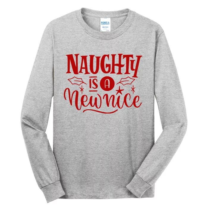 Naughty Is A New Nice Funny Holiday Gift Tall Long Sleeve T-Shirt