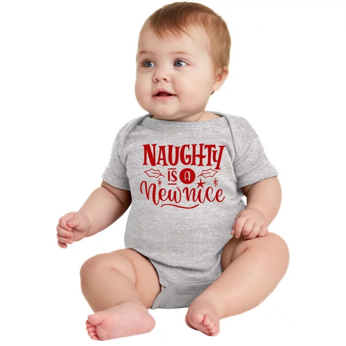 Naughty Is A New Nice Funny Holiday Gift Baby Bodysuit