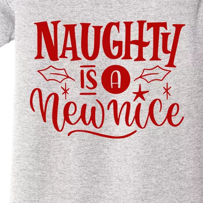 Naughty Is A New Nice Funny Holiday Gift Baby Bodysuit