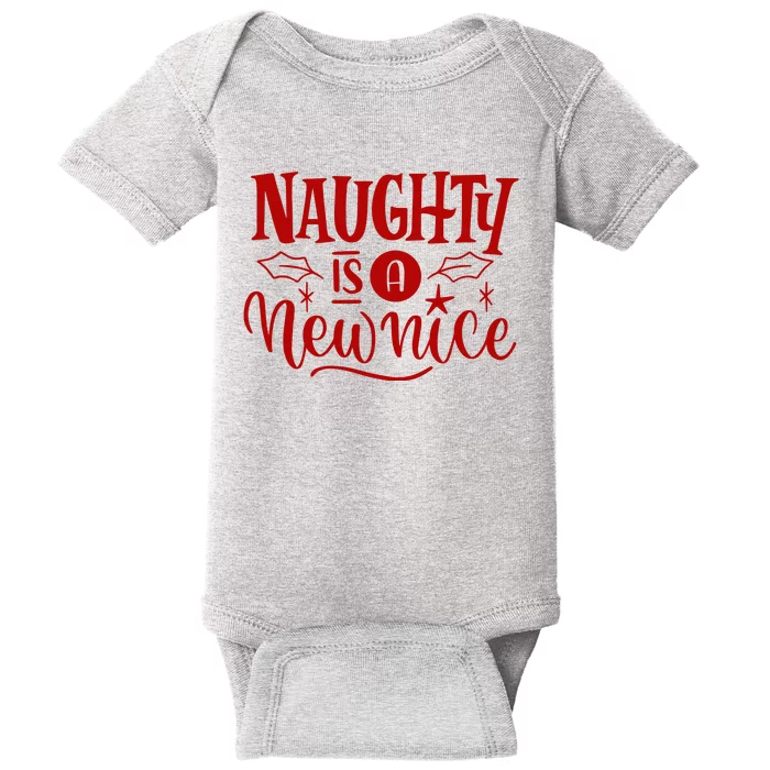 Naughty Is A New Nice Funny Holiday Gift Baby Bodysuit