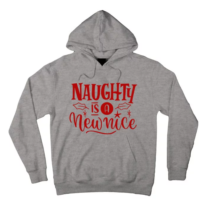 Naughty Is A New Nice Funny Holiday Gift Tall Hoodie